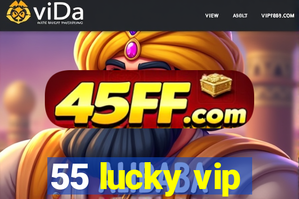 55 lucky vip